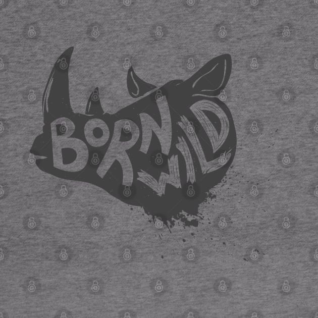 Born wild. Wild animal Rhino head T-Shirt Gift for Men and Women by Ben Foumen